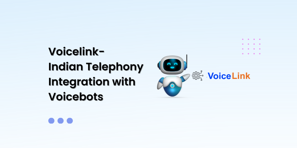 Voicelink Indian Telephony Integration for Voicebots Providers