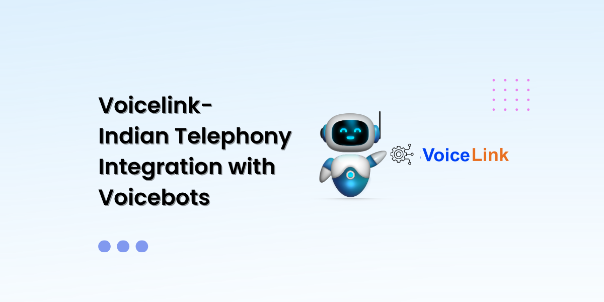 Voicelink Indian Telephony Integration for Voicebots Providers