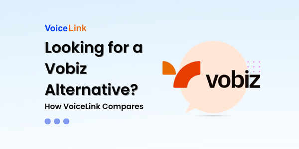 Looking for a Vobiz Alternative? How VoiceLink Compares